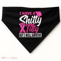 I Have A Shitty Titty But I Will Survive Breast Cancer USA-Made Doggie Bandana thumb 0