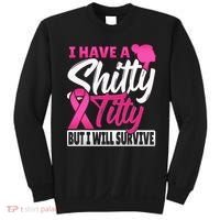 I Have A Shitty Titty But I Will Survive Breast Cancer Sweatshirt thumb 0
