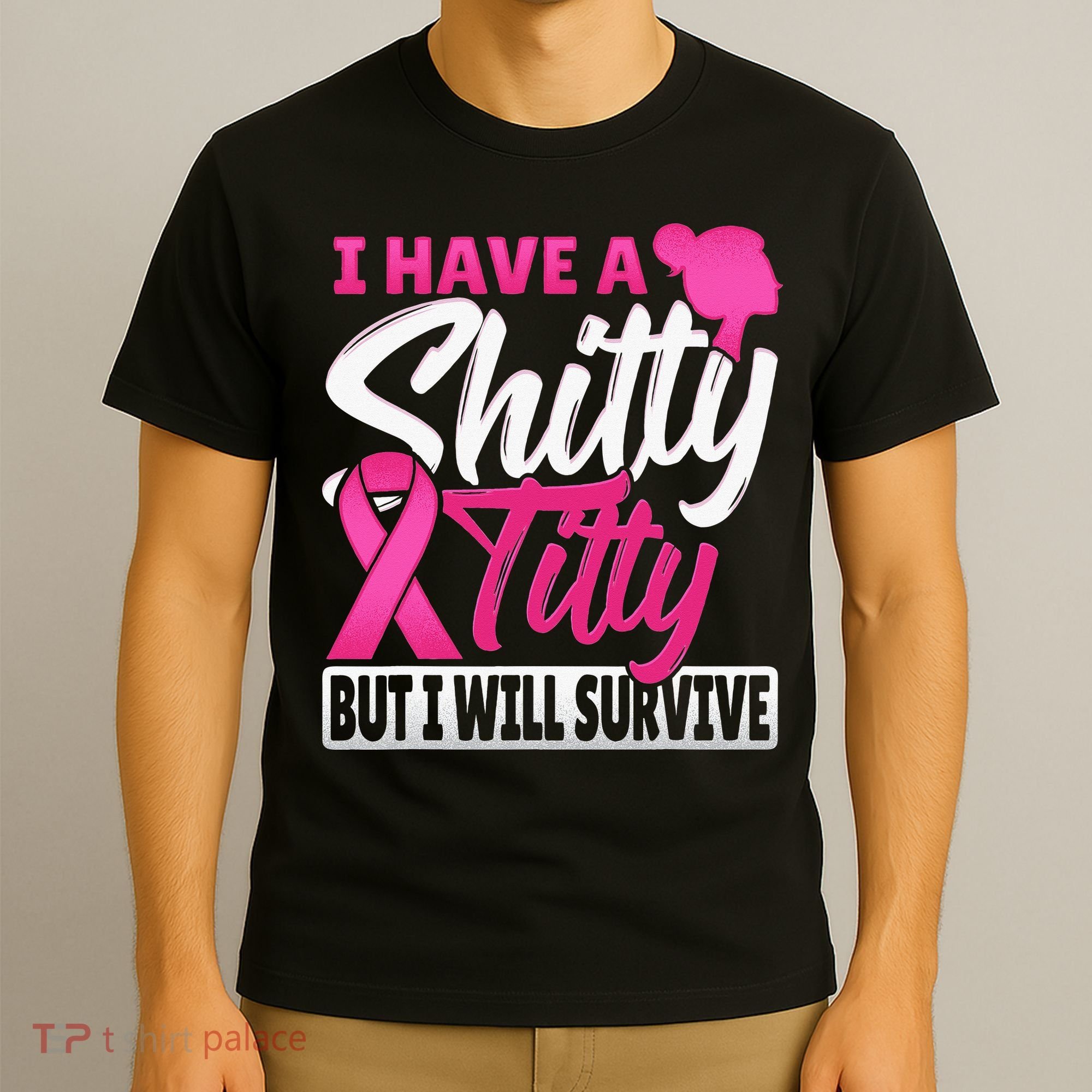 I Have A Shitty Titty But I Will Survive Breast Cancer T-Shirt