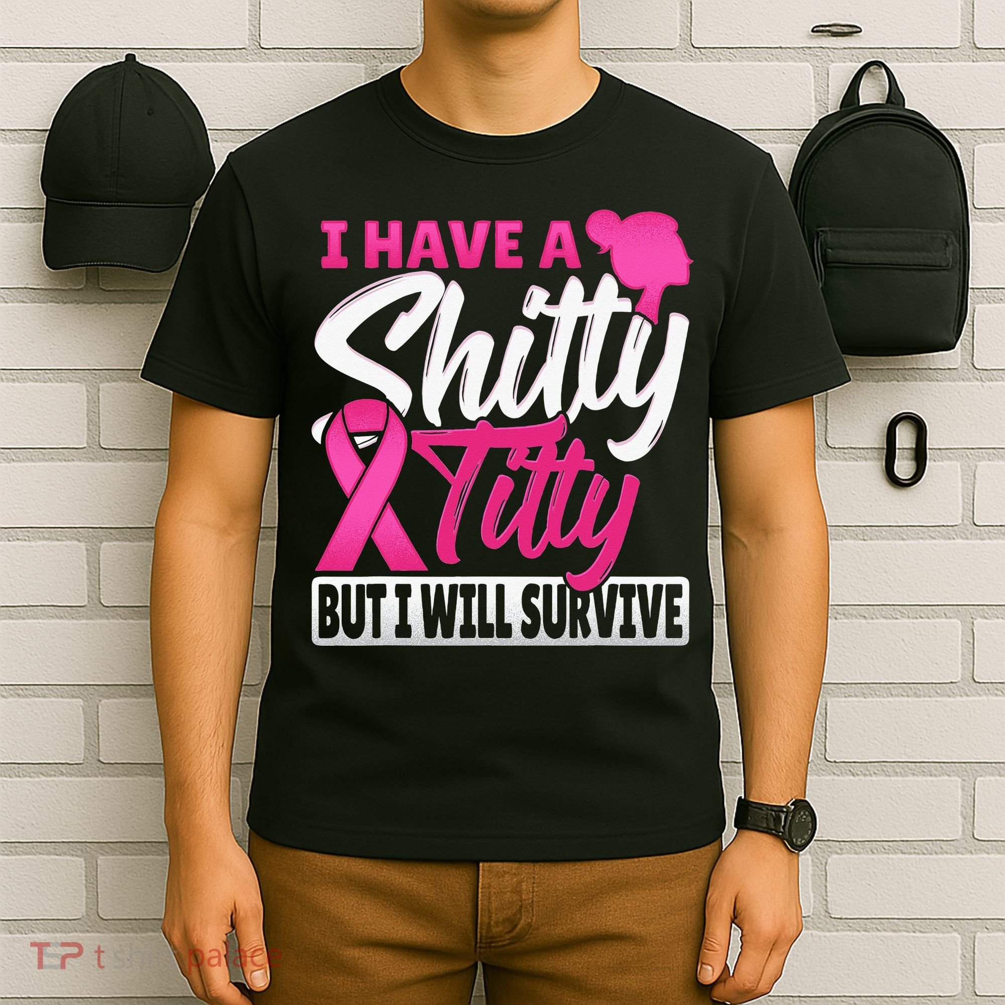 I Have A Shitty Titty But I Will Survive Breast Cancer T-Shirt