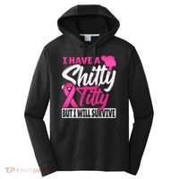 I Have A Shitty Titty But I Will Survive Breast Cancer Performance Fleece Hoodie thumb 0