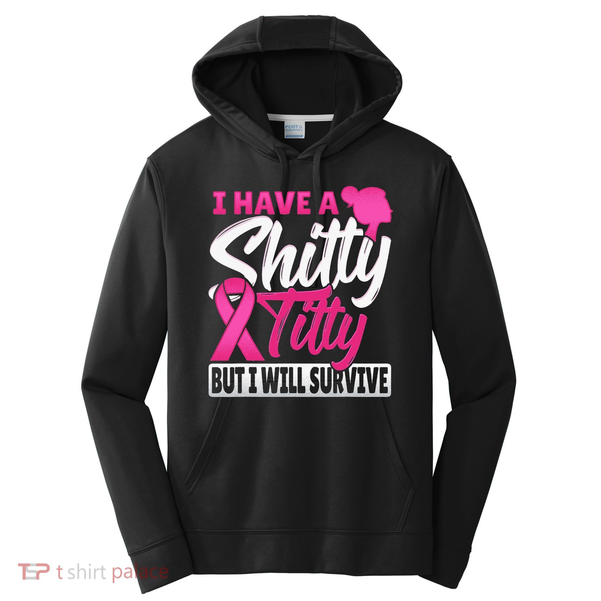 I Have A Shitty Titty But I Will Survive Breast Cancer Performance Fleece Hoodie