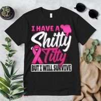 I Have A Shitty Titty But I Will Survive Breast Cancer Premium T-Shirt thumb 2