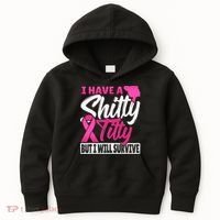 I Have A Shitty Titty But I Will Survive Breast Cancer Kids Hoodie thumb 0