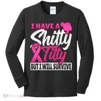 I Have A Shitty Titty But I Will Survive Breast Cancer Kids Long Sleeve Shirt thumb 0