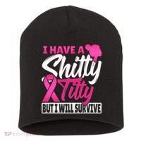 I Have A Shitty Titty But I Will Survive Breast Cancer Short Acrylic Beanie thumb 0