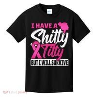 I Have A Shitty Titty But I Will Survive Breast Cancer Kids T-Shirt thumb 0