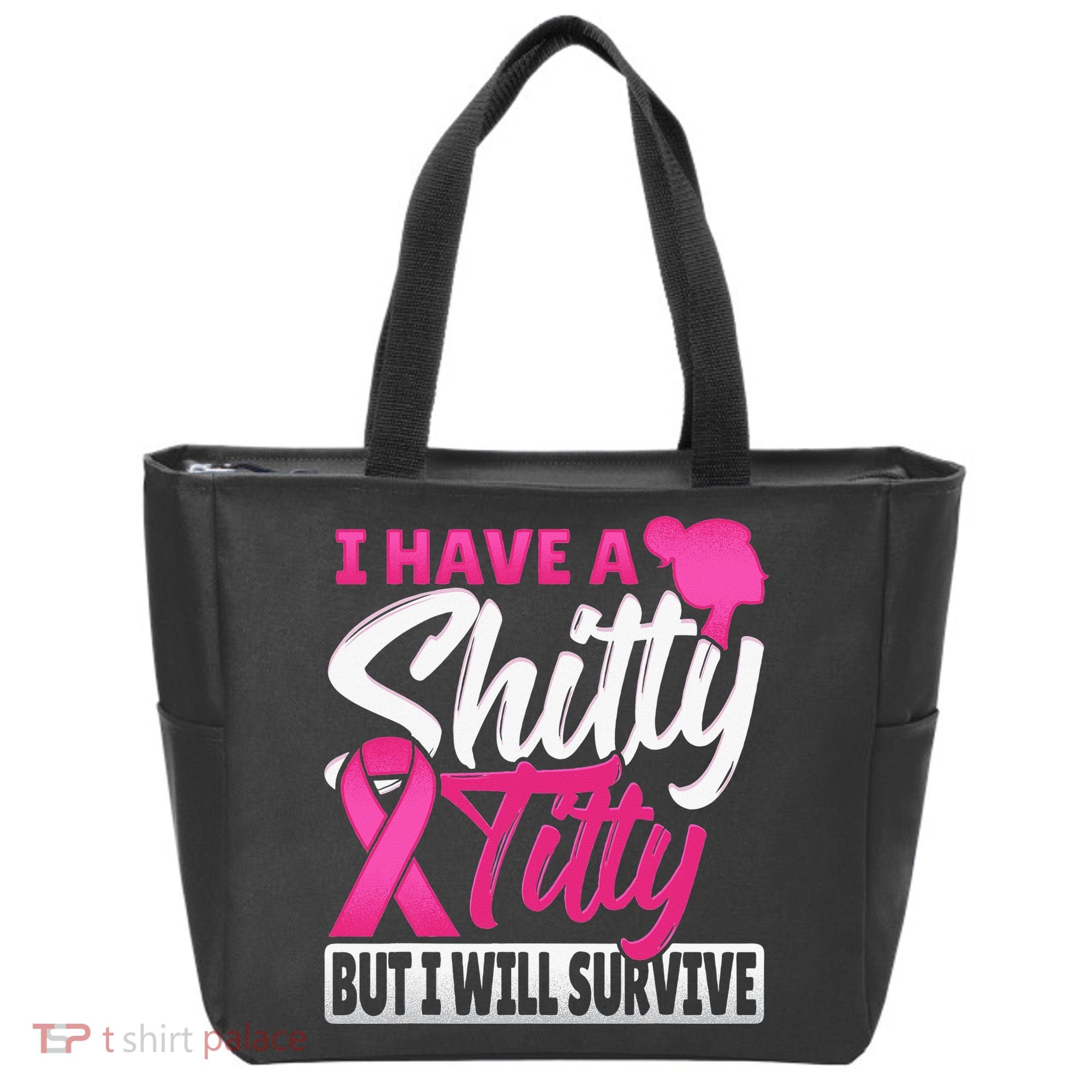 I Have A Shitty Titty But I Will Survive Breast Cancer Tote Bag