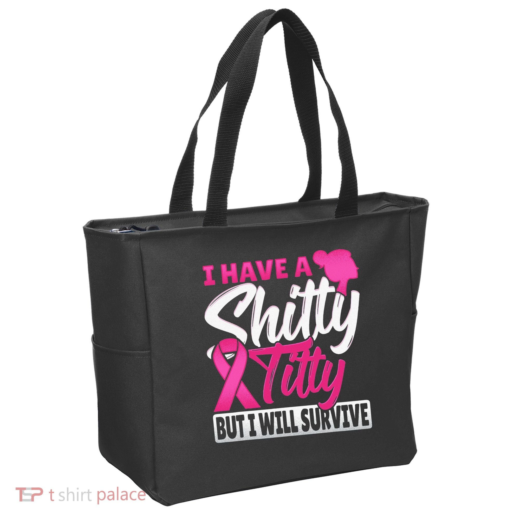 I Have A Shitty Titty But I Will Survive Breast Cancer Tote Bag