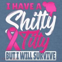I Have A Shitty Titty But I Will Survive Breast Cancer Garment-Dyed Sweatshirt thumb 2