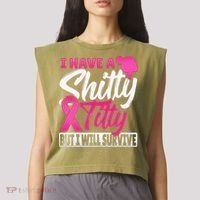 I Have A Shitty Titty But I Will Survive Breast Cancer Garment-Dyed Women's Muscle Tee thumb 2