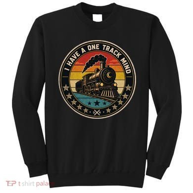 I Have A One Track Mind Train Engine Railroad Funny Sweatshirt