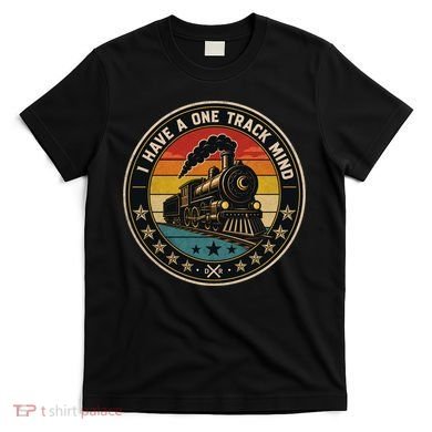 I Have A One Track Mind Train Engine Railroad Funny T-Shirt