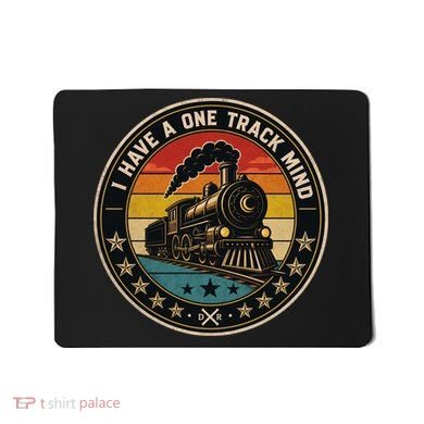 I Have A One Track Mind Train Engine Railroad Funny Mousepad