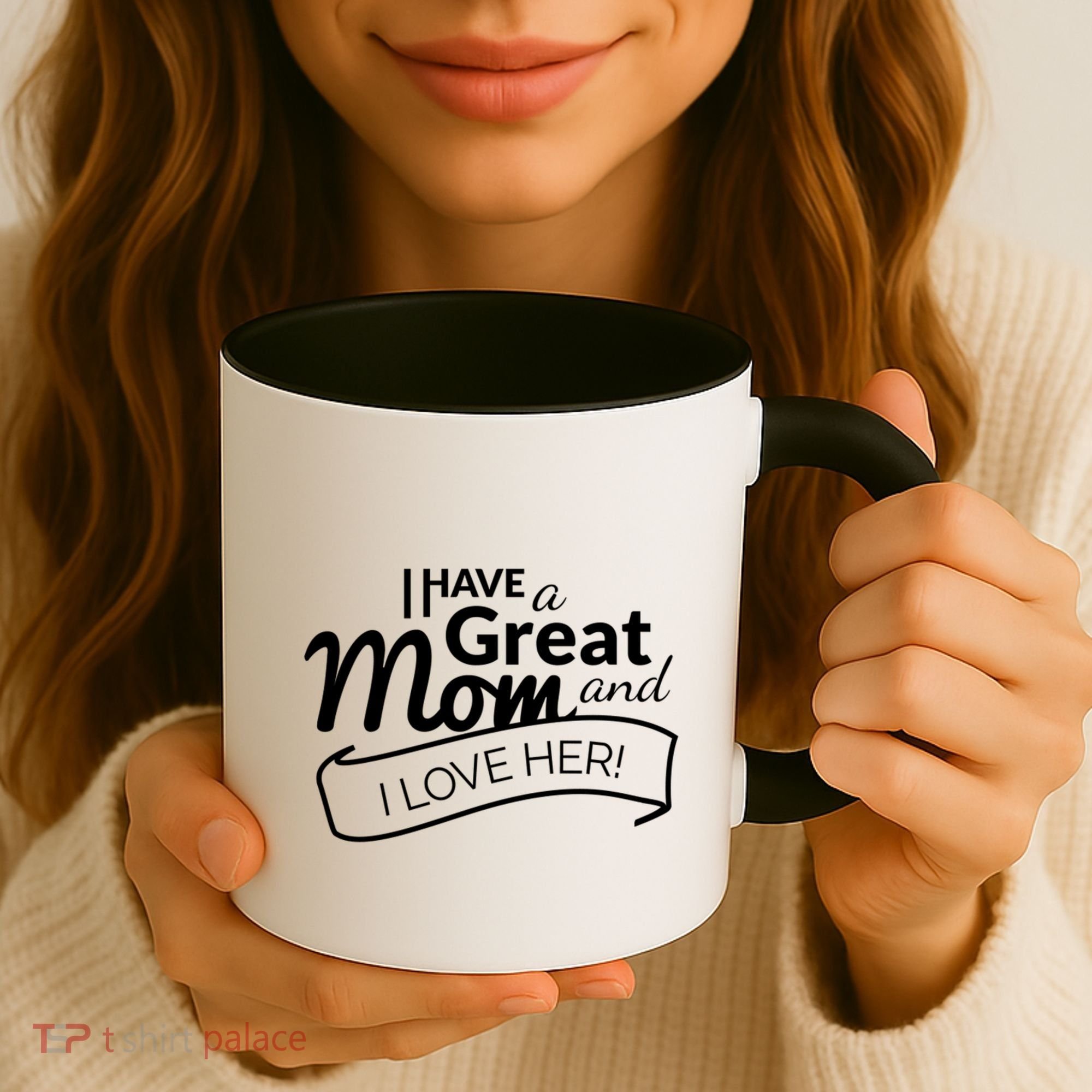 I Have A Great Mom And I Love Her Gift Coffee Mug