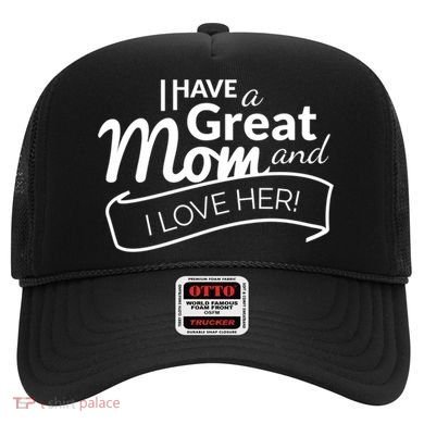I Have A Great Mom And I Love Her Gift Hat