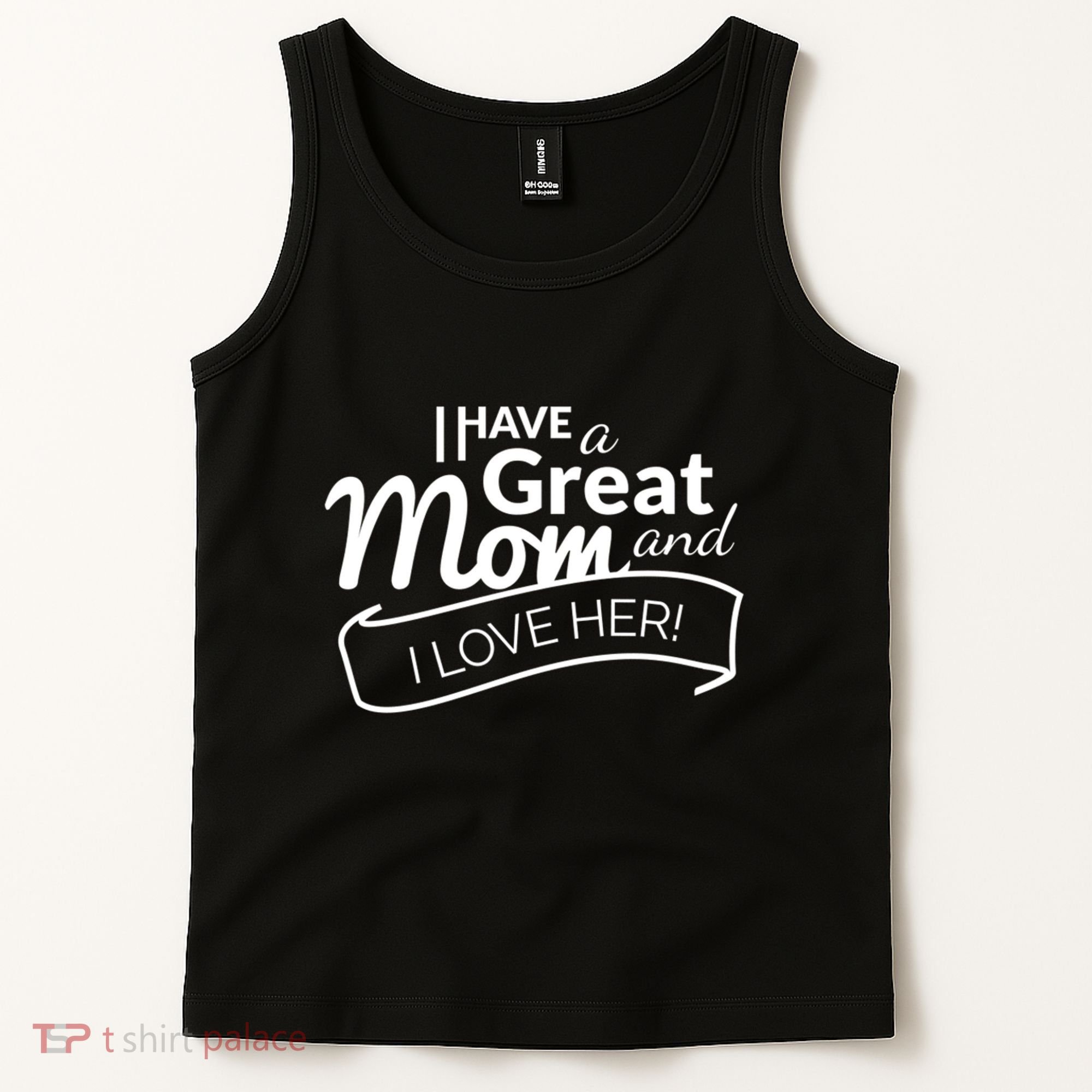 I Have A Great Mom And I Love Her Gift Tank Top