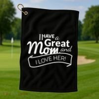 I Have A Great Mom And I Love Her Gift Golf Towel thumb 1