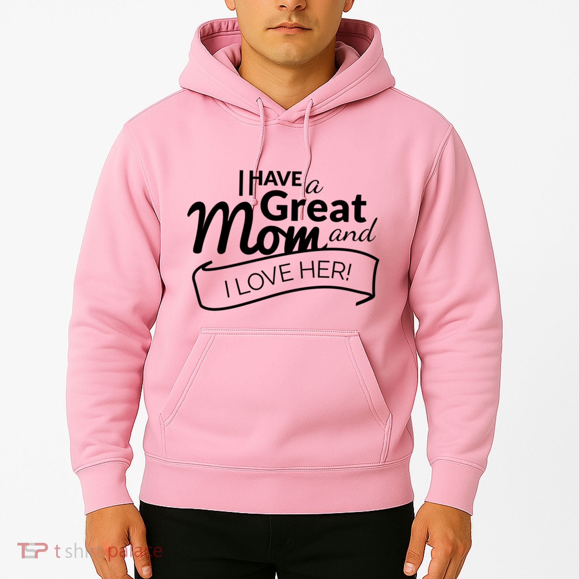 I Have A Great Mom And I Love Her Gift Hoodie