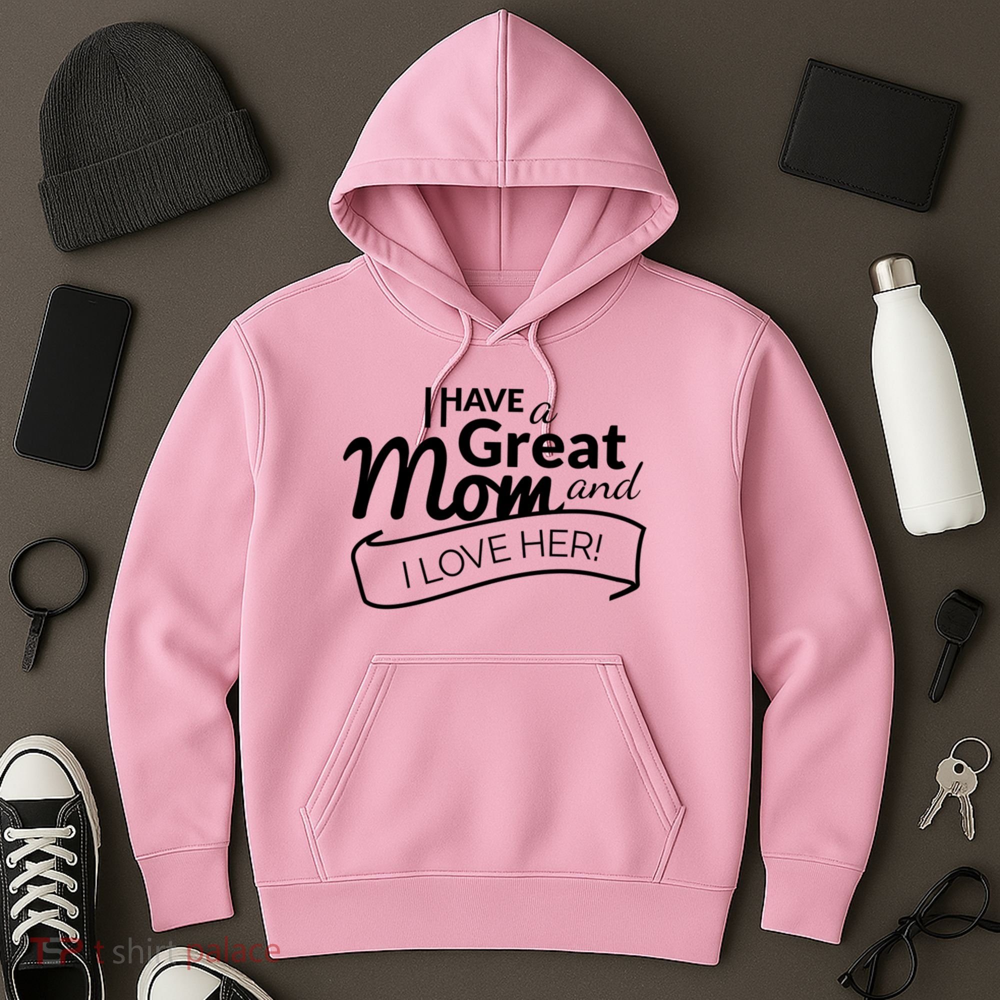 I Have A Great Mom And I Love Her Gift Hoodie