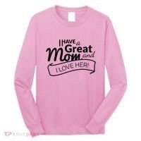 I Have A Great Mom And I Love Her Gift Long Sleeve Shirt thumb 0