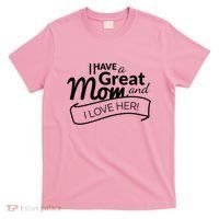 I Have A Great Mom And I Love Her Gift T-Shirt thumb 0