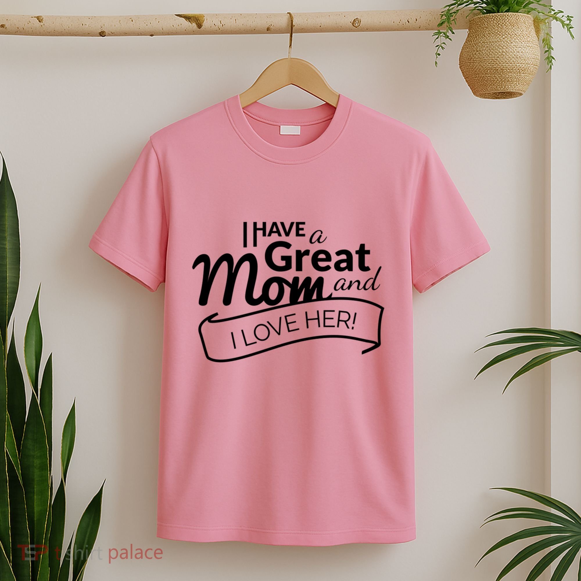 I Have A Great Mom And I Love Her Gift T-Shirt