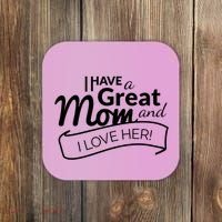 I Have A Great Mom And I Love Her Gift Coaster thumb 0