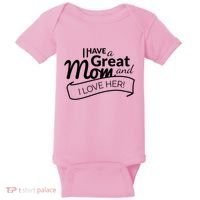 I Have A Great Mom And I Love Her Gift Baby Bodysuit thumb 0