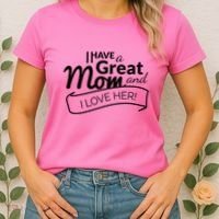 I Have A Great Mom And I Love Her Gift Women's T-Shirt thumb 2