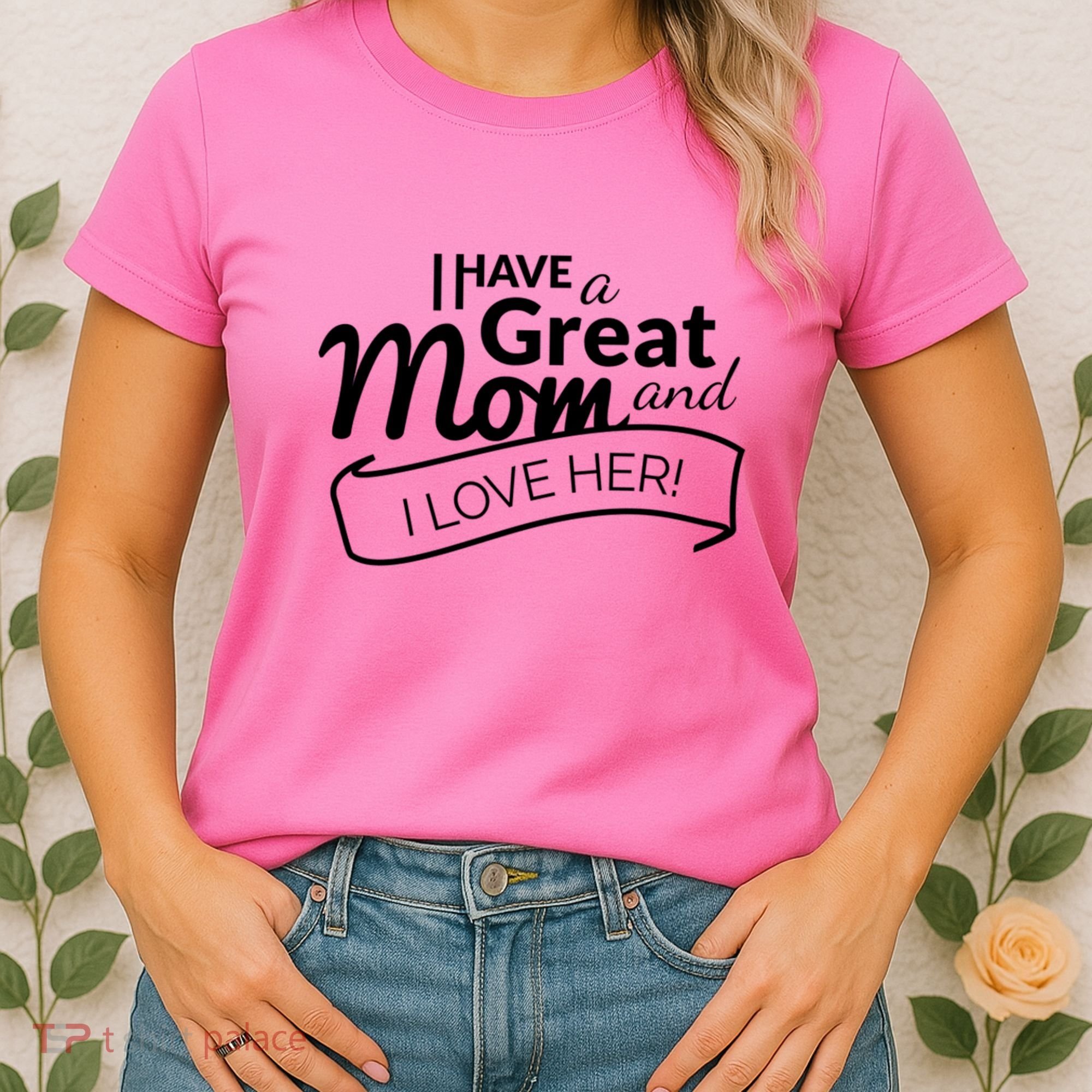I Have A Great Mom And I Love Her Gift Women's T-Shirt