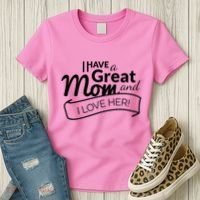 I Have A Great Mom And I Love Her Gift Women's T-Shirt thumb 3