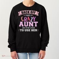 I Have A Crazy Aunt Not Afraid To Use Her Women's Sweatshirt thumb 0