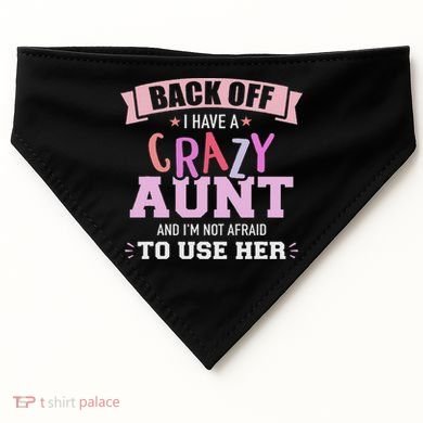 I Have A Crazy Aunt Not Afraid To Use Her USA-Made Doggie Bandana