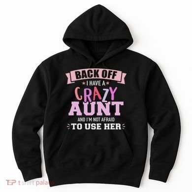 I Have A Crazy Aunt Not Afraid To Use Her Hoodie