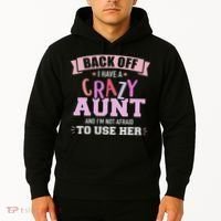 I Have A Crazy Aunt Not Afraid To Use Her Hoodie thumb 2