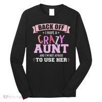 I Have A Crazy Aunt Not Afraid To Use Her Long Sleeve Shirt thumb 0