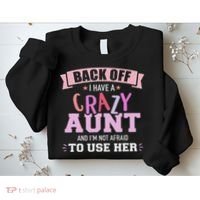 I Have A Crazy Aunt Not Afraid To Use Her Sweatshirt thumb 2