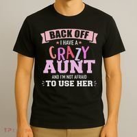 I Have A Crazy Aunt Not Afraid To Use Her T-Shirt thumb 3