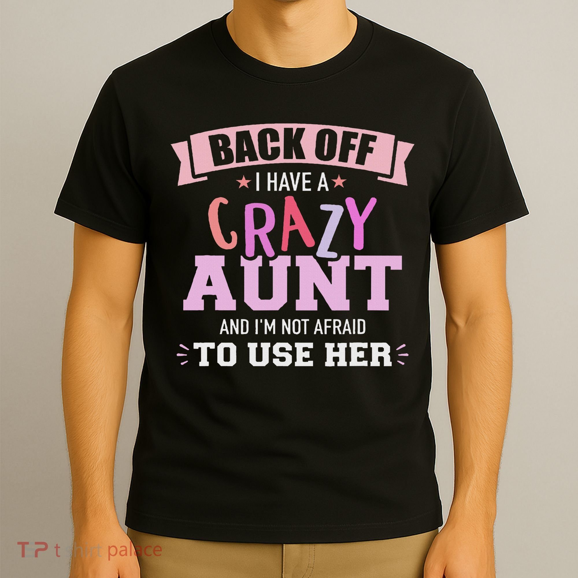 I Have A Crazy Aunt Not Afraid To Use Her T-Shirt