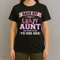 I Have A Crazy Aunt Not Afraid To Use Her T-Shirt thumb 4