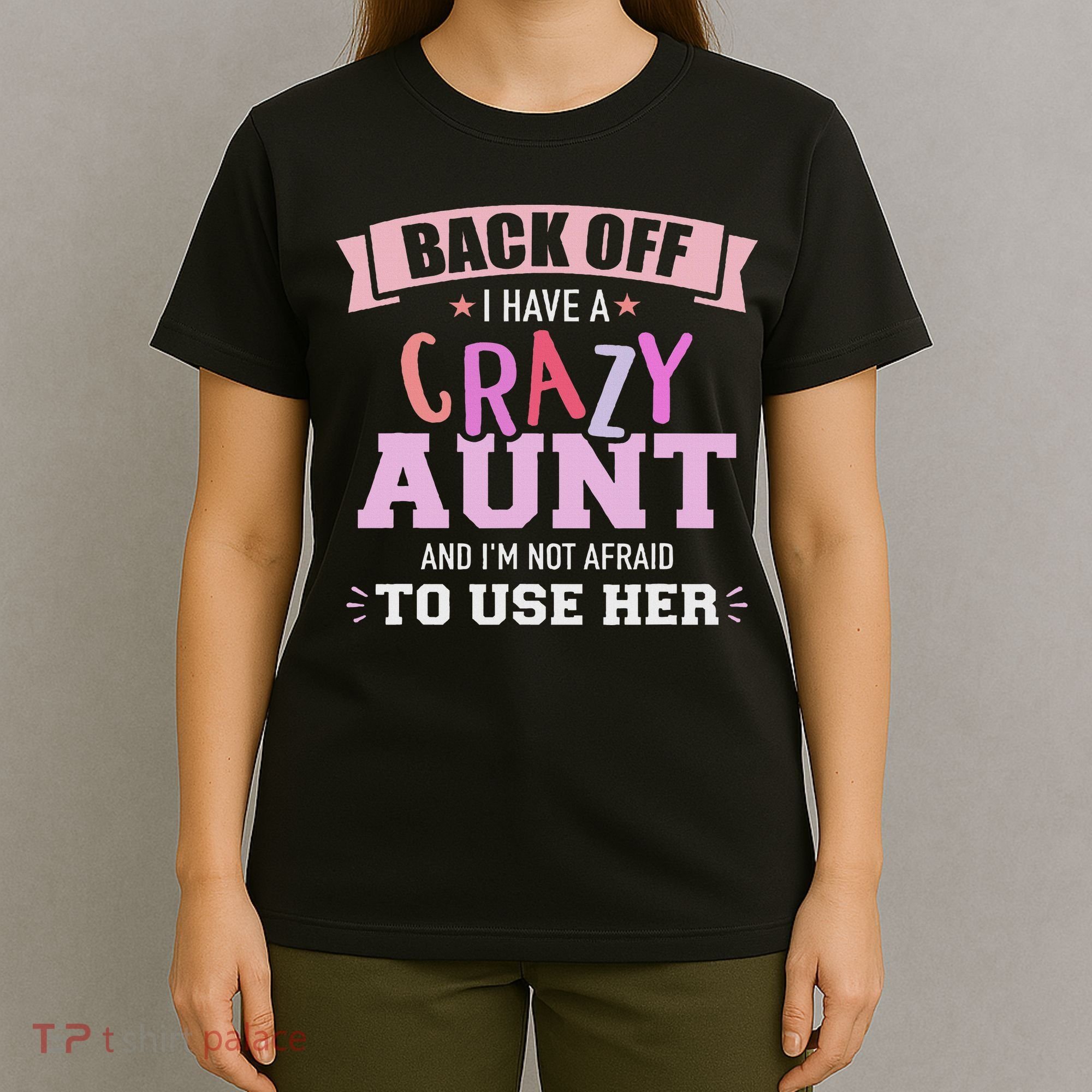 I Have A Crazy Aunt Not Afraid To Use Her T-Shirt