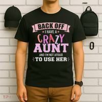 I Have A Crazy Aunt Not Afraid To Use Her T-Shirt thumb 6