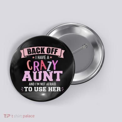 I Have A Crazy Aunt Not Afraid To Use Her Button