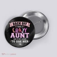 I Have A Crazy Aunt Not Afraid To Use Her Button thumb 0