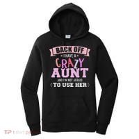 I Have A Crazy Aunt Not Afraid To Use Her Women's Hoodie thumb 0