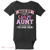I Have A Crazy Aunt Not Afraid To Use Her Baby Bodysuit thumb 0