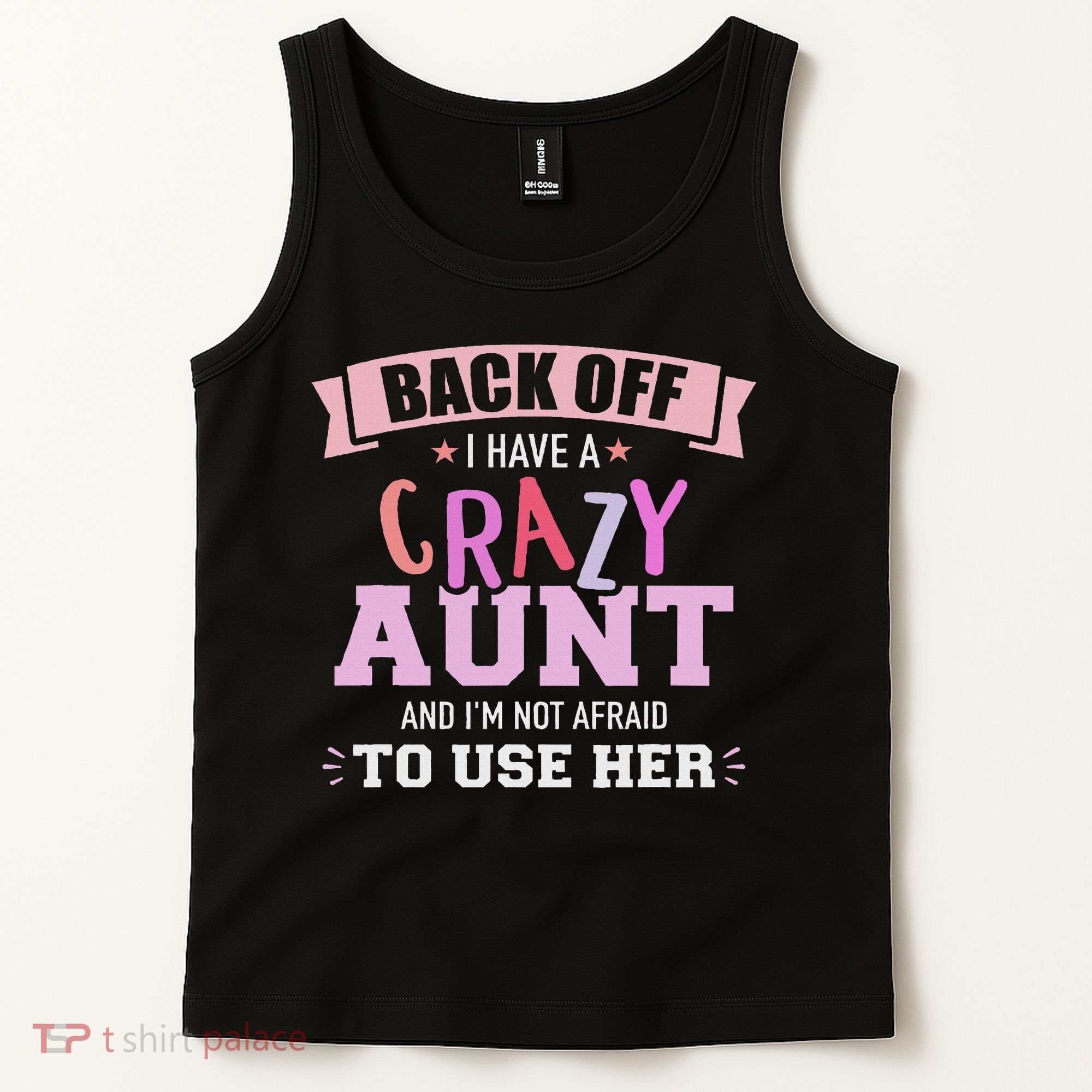 I Have A Crazy Aunt Not Afraid To Use Her Tank Top