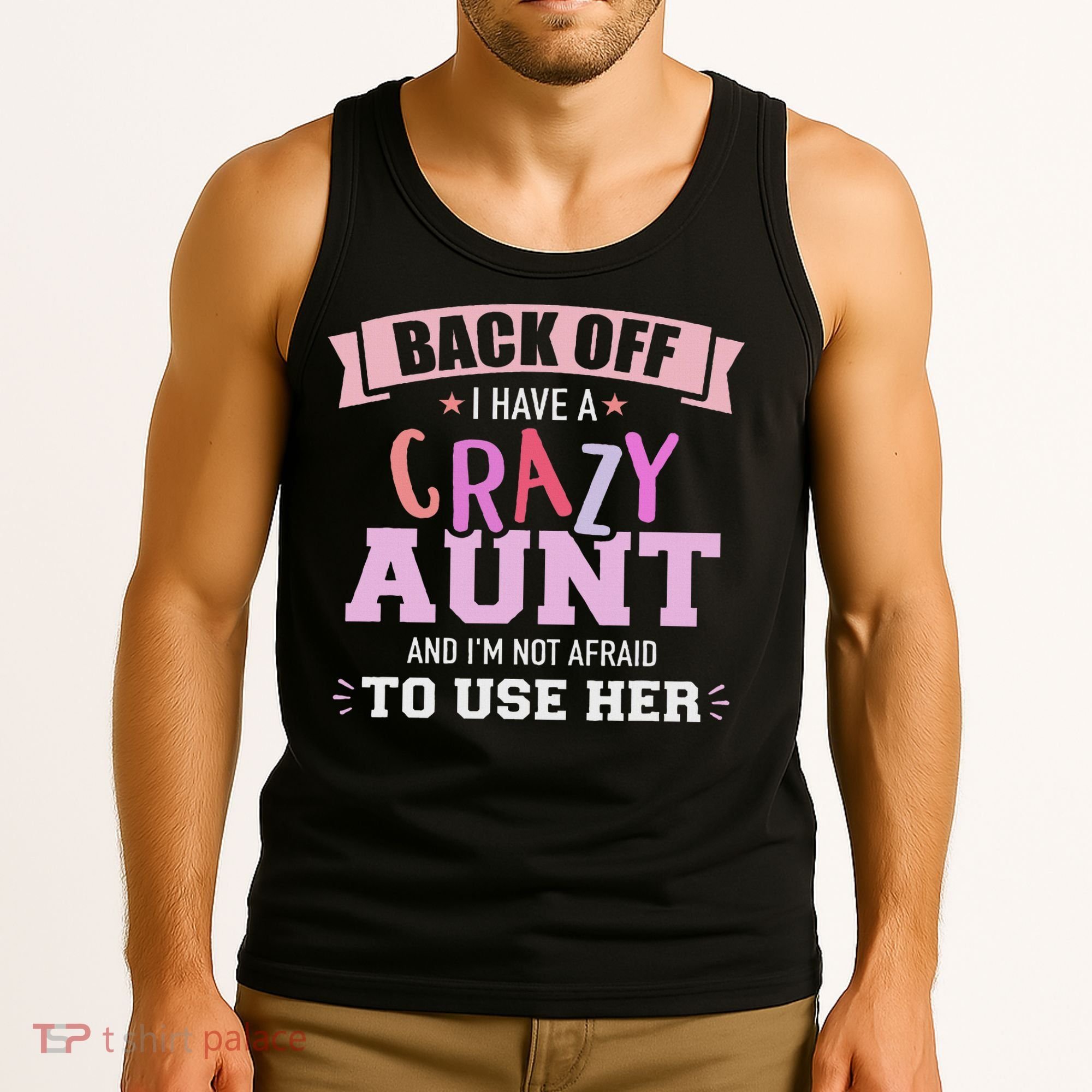 I Have A Crazy Aunt Not Afraid To Use Her Tank Top