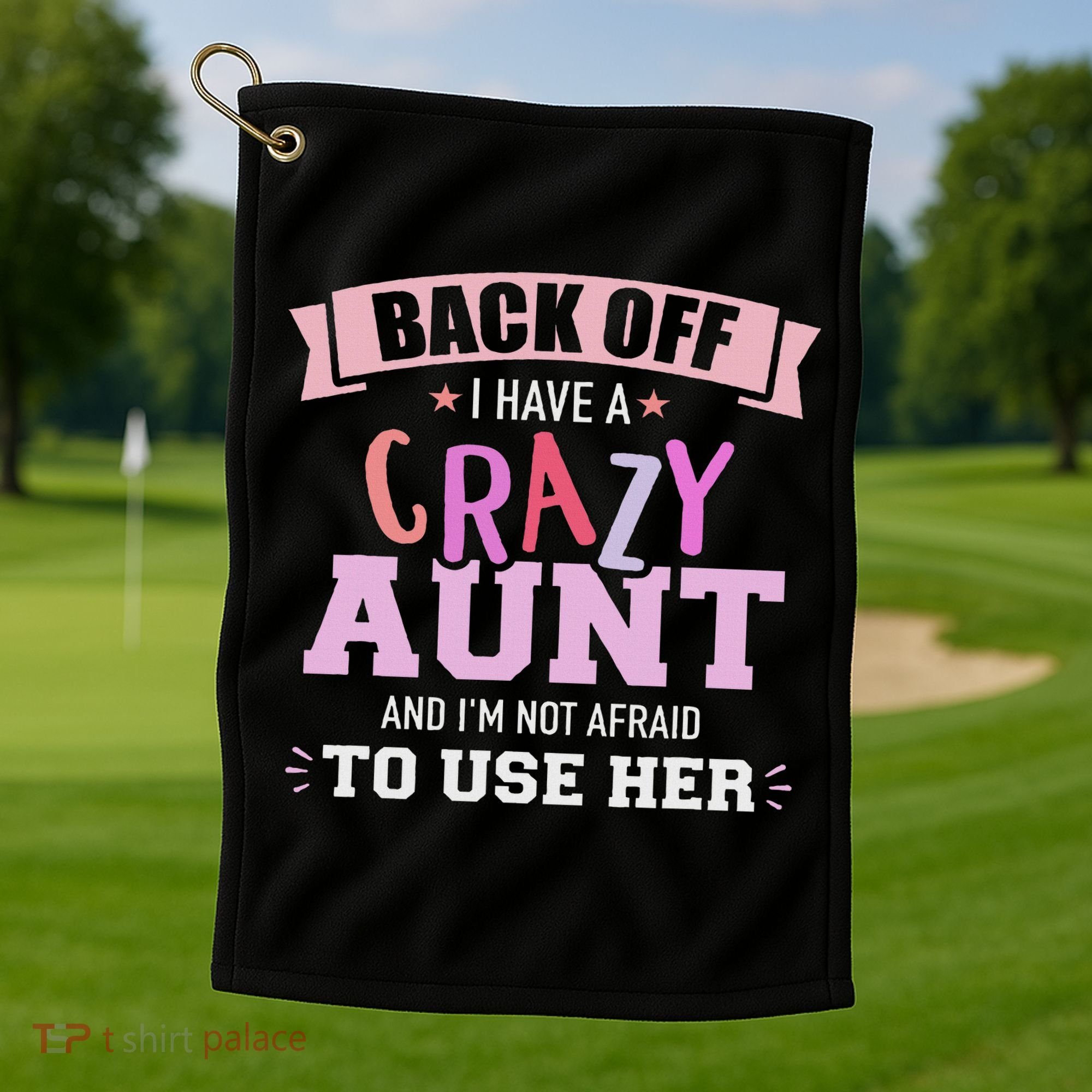 I Have A Crazy Aunt Not Afraid To Use Her Golf Towel